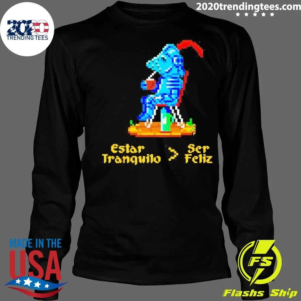 Estar Tranquilo Ser Feliz Pixel Art Knight Shirt