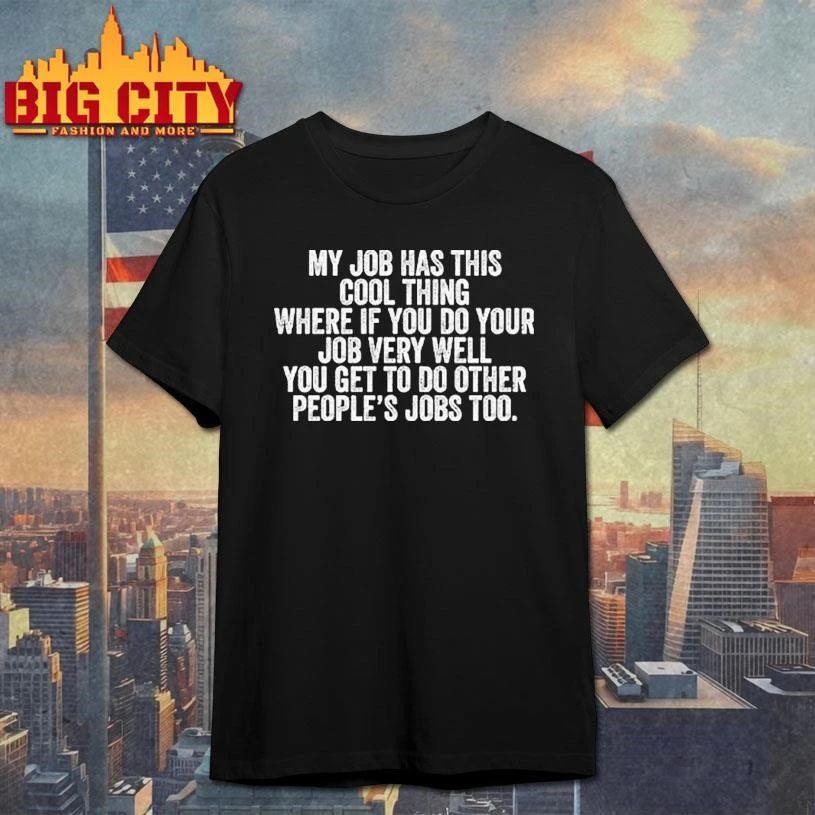 My Job Has This Cool Thing Where If You Do Graphic Shirt