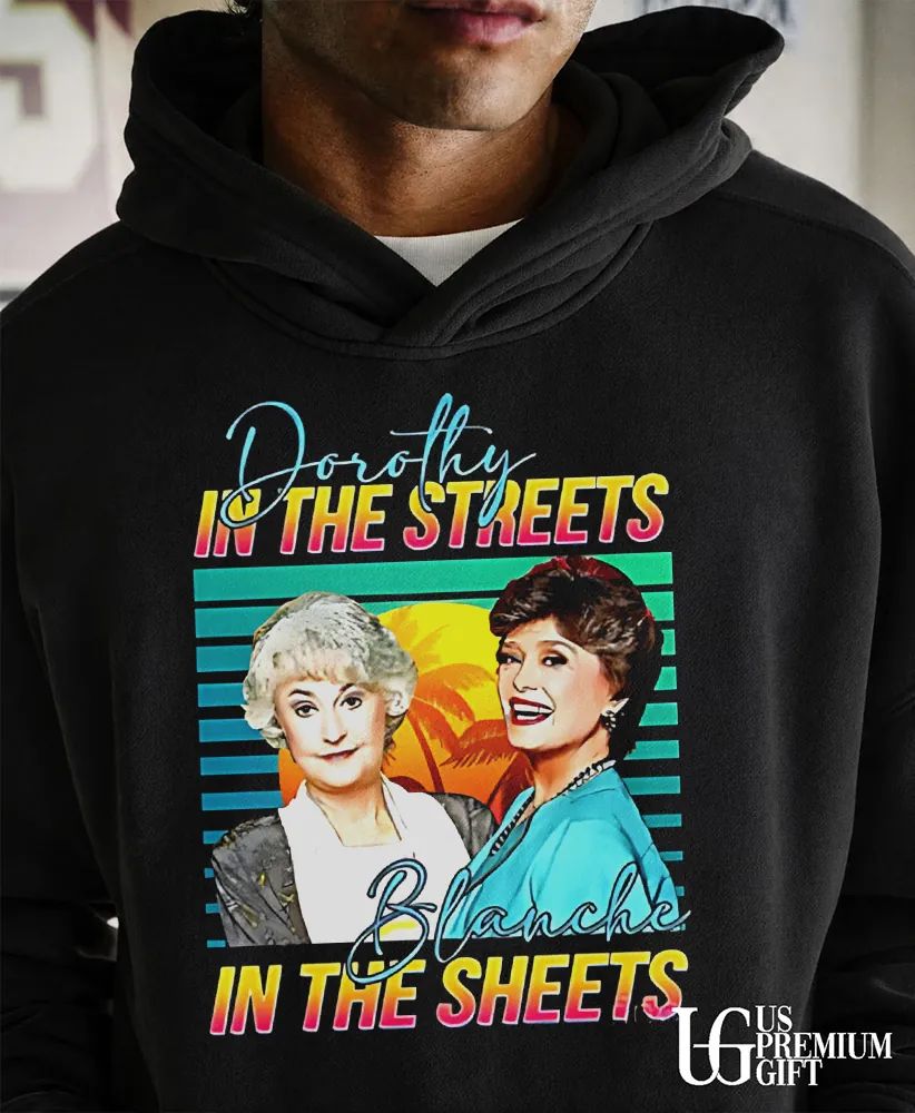 Dorothy In The Streets Blanche In The Sheets shirt
