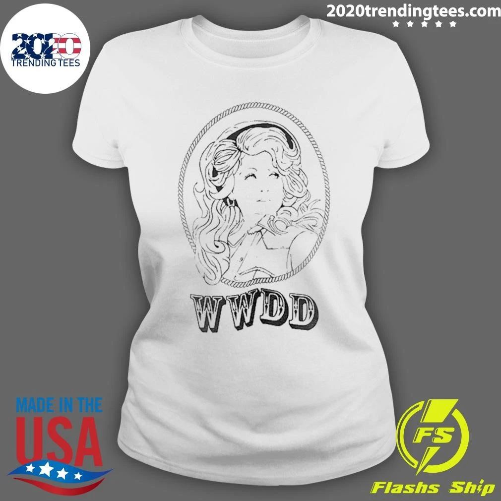 What Would Dolly Do Wwdd Country Music Legend Shirt
