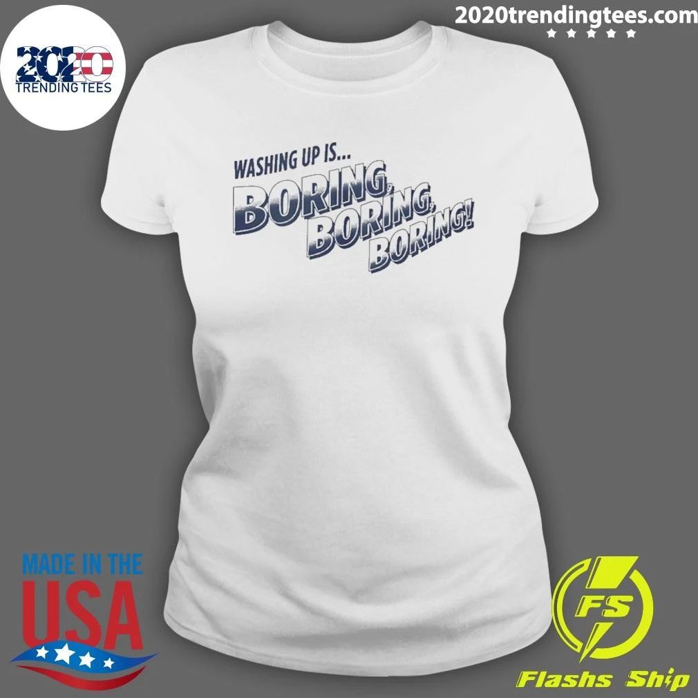 Nigel Farage Washing Up Boring Boring Boring Shirt