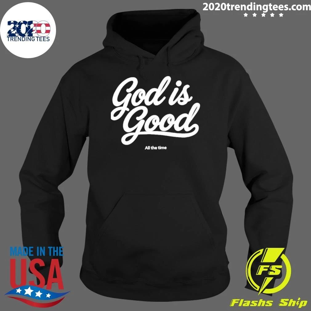 God Is Good All The Time Shirt