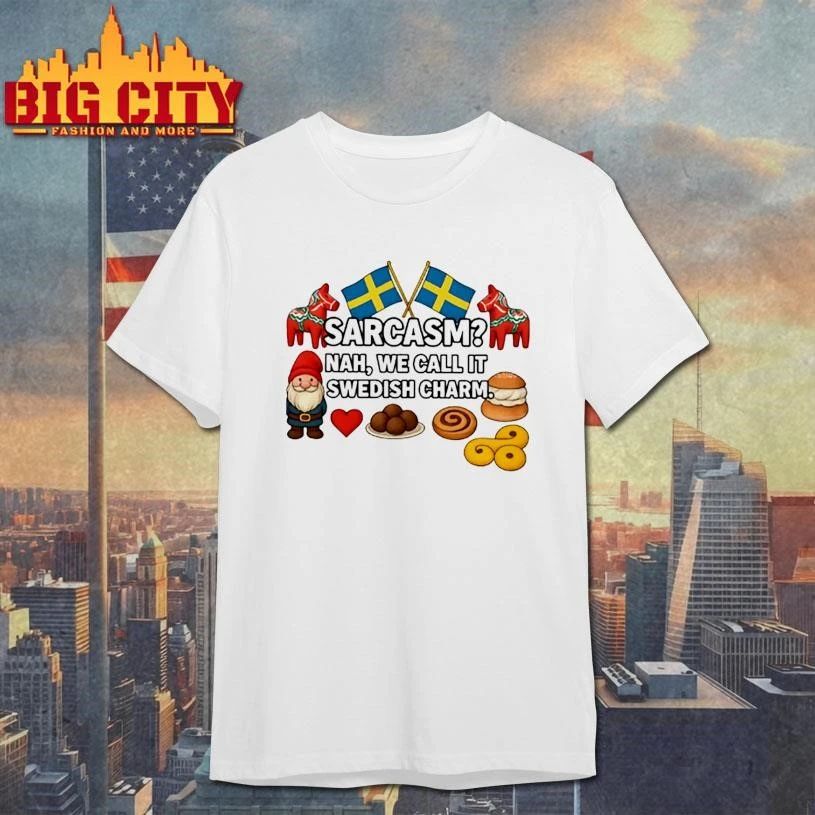 SARCASM NAH WE CALL IT SWEDISH CHARM dwarf shirt