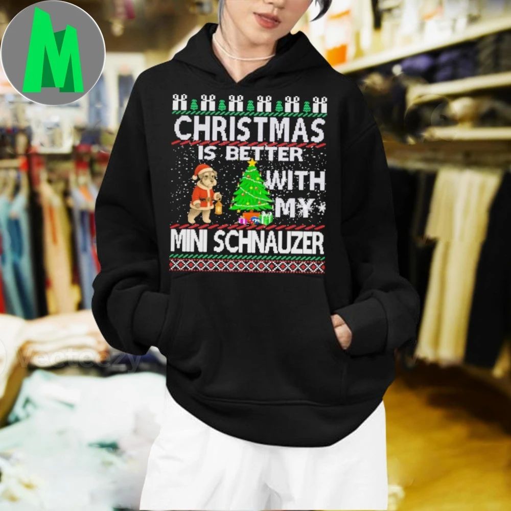 Christmas is better with my Miniature Schnauzer Shirt