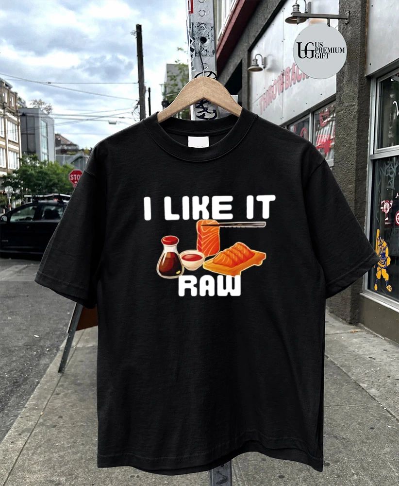 I like it Raw Sashimi shirt