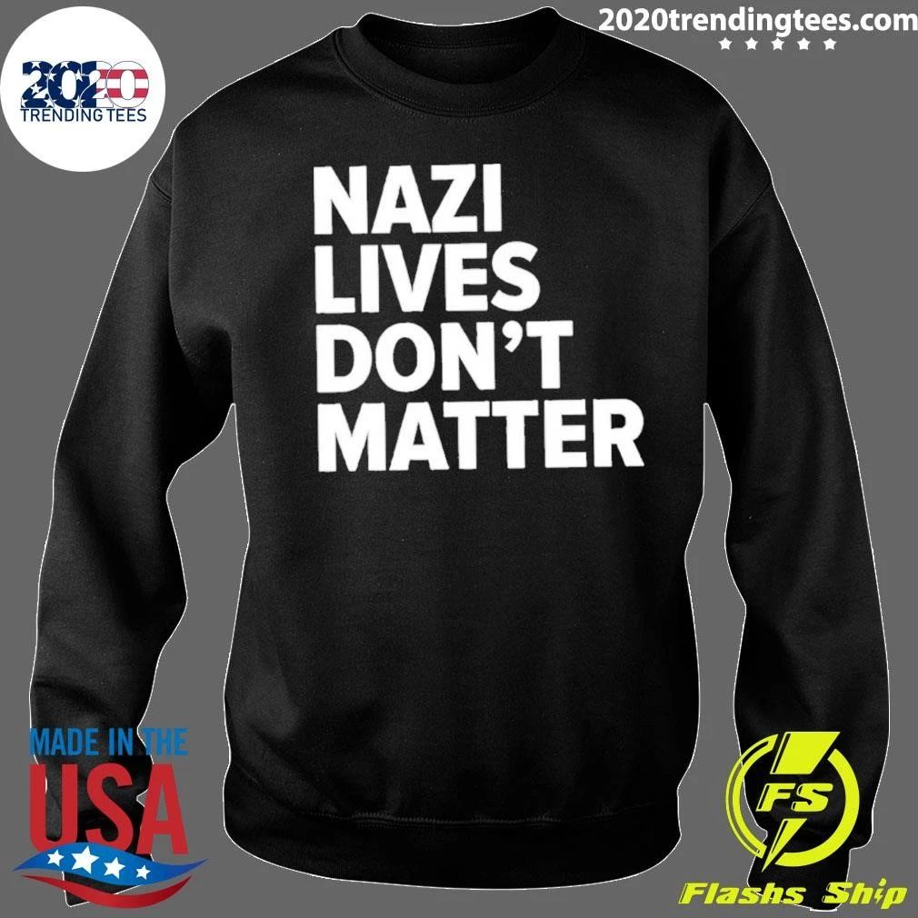 Nazi Lives Don’t Matter Shirt