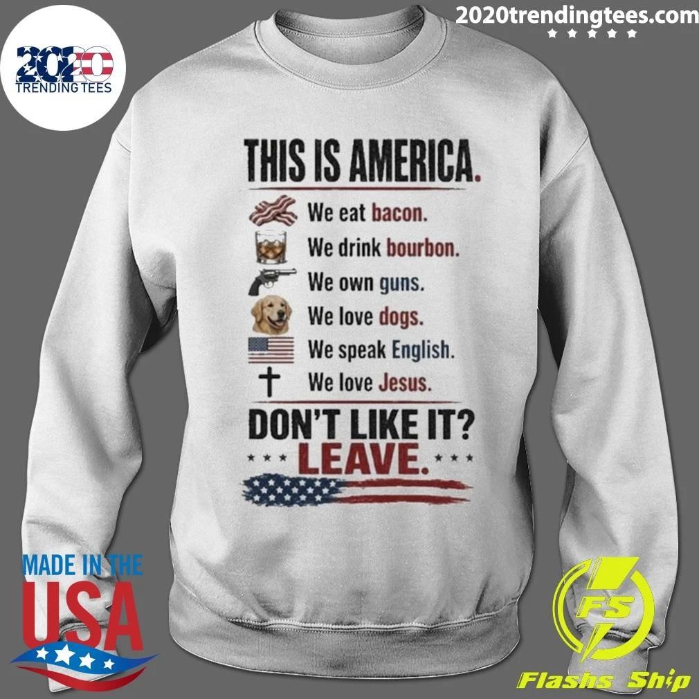This Is America We Eat Bacon Don’t Like It Leave Shirt