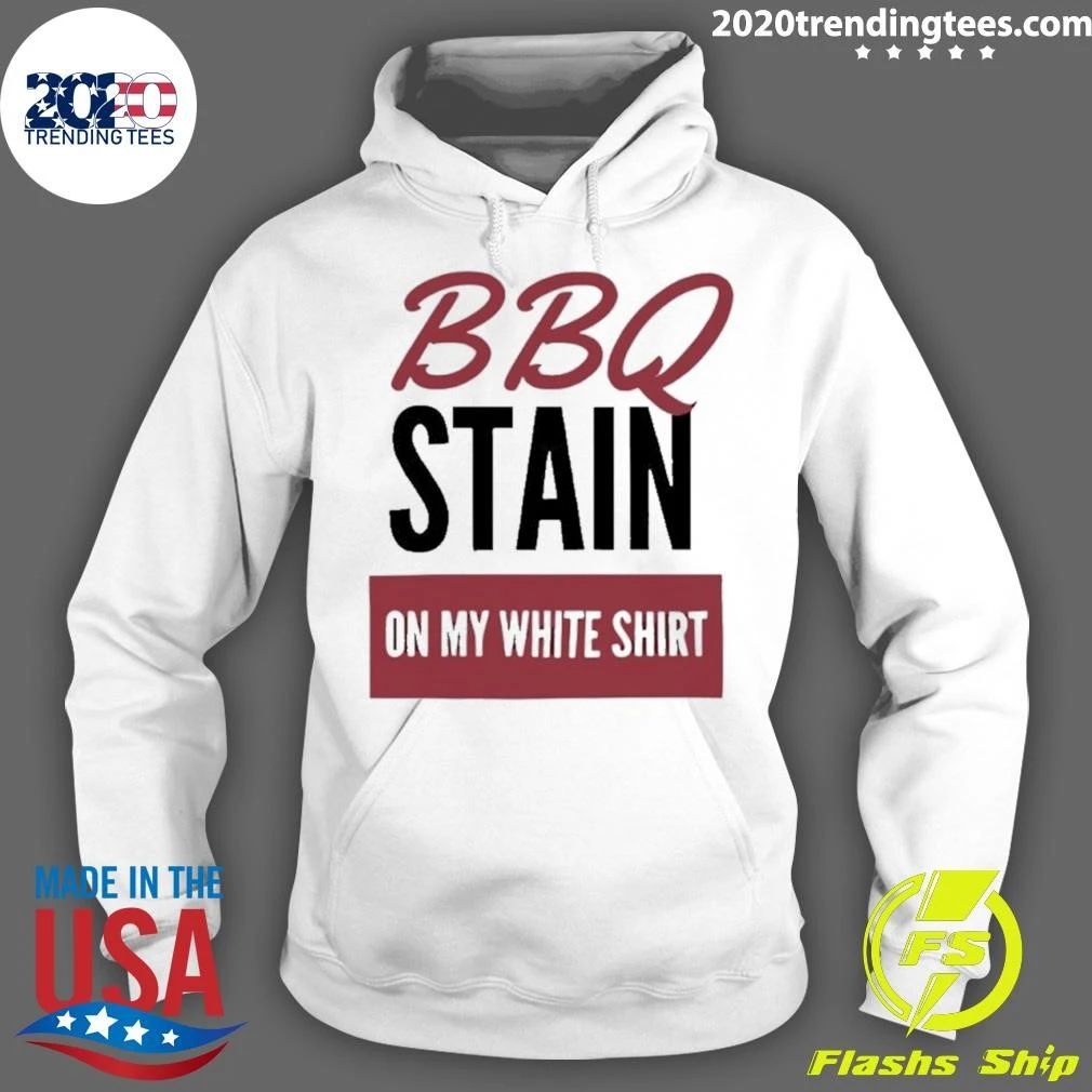 Bbq Stain On My White Shirt