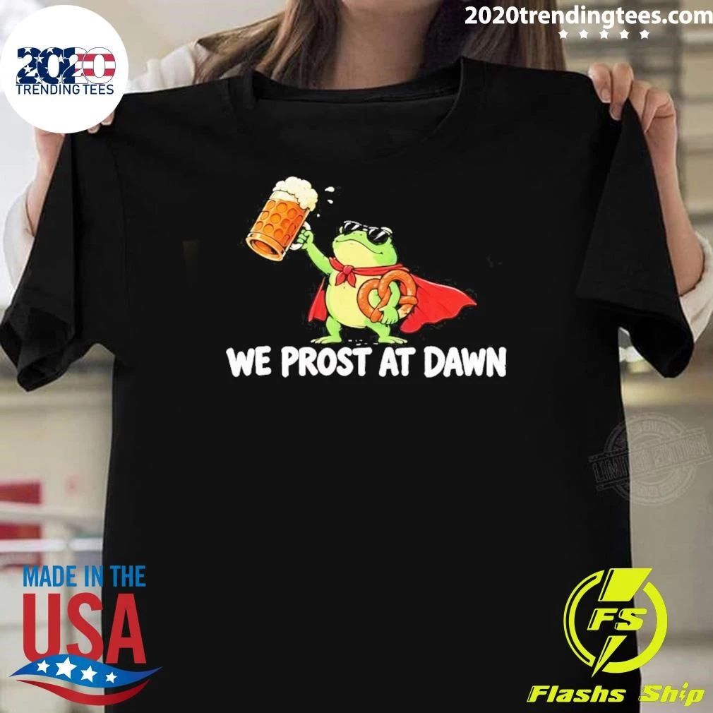 We Prost at Dawn Frog with Beer and Pretzel Shirt