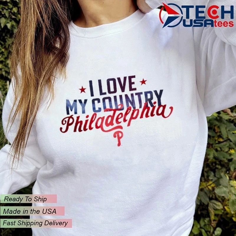 I love my Country Philadelphia Phillies shirt