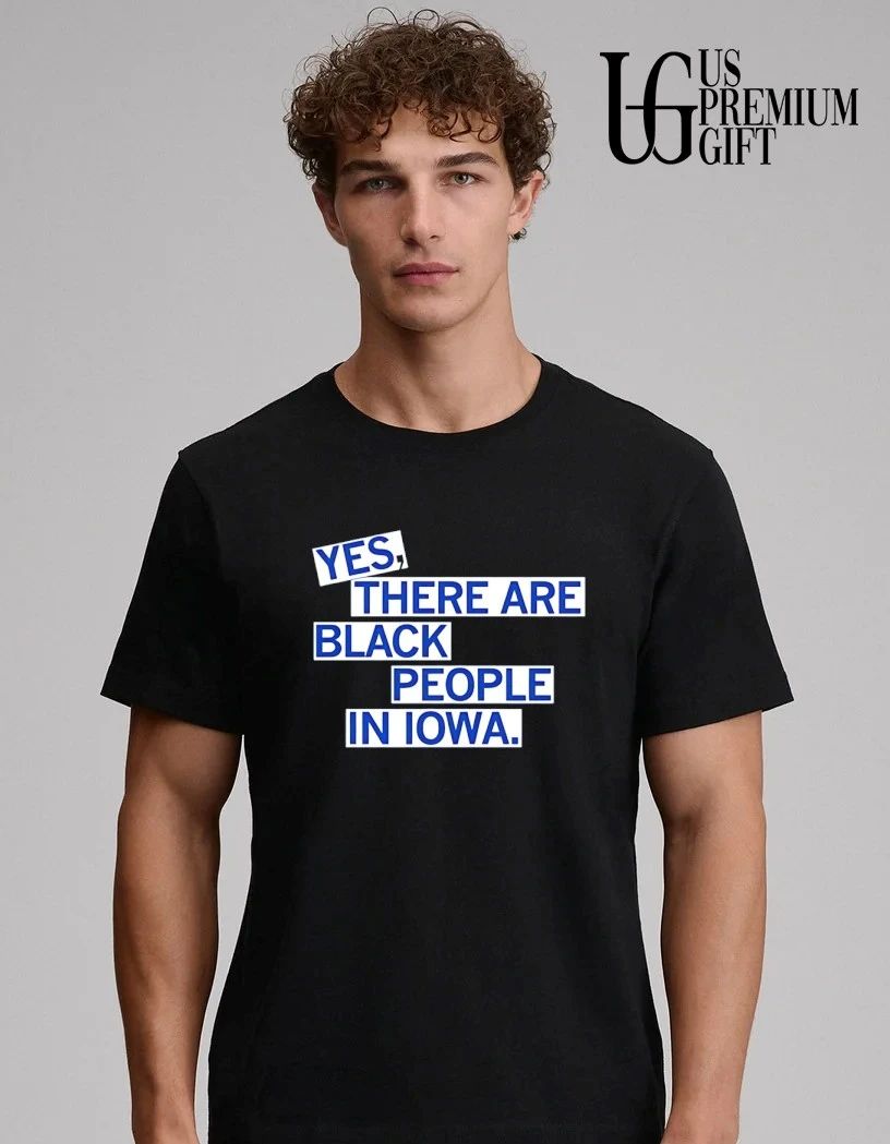 Yes There Are Black People In Iowa shirt