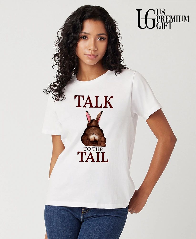 Talk to the Tail Bunny shirt