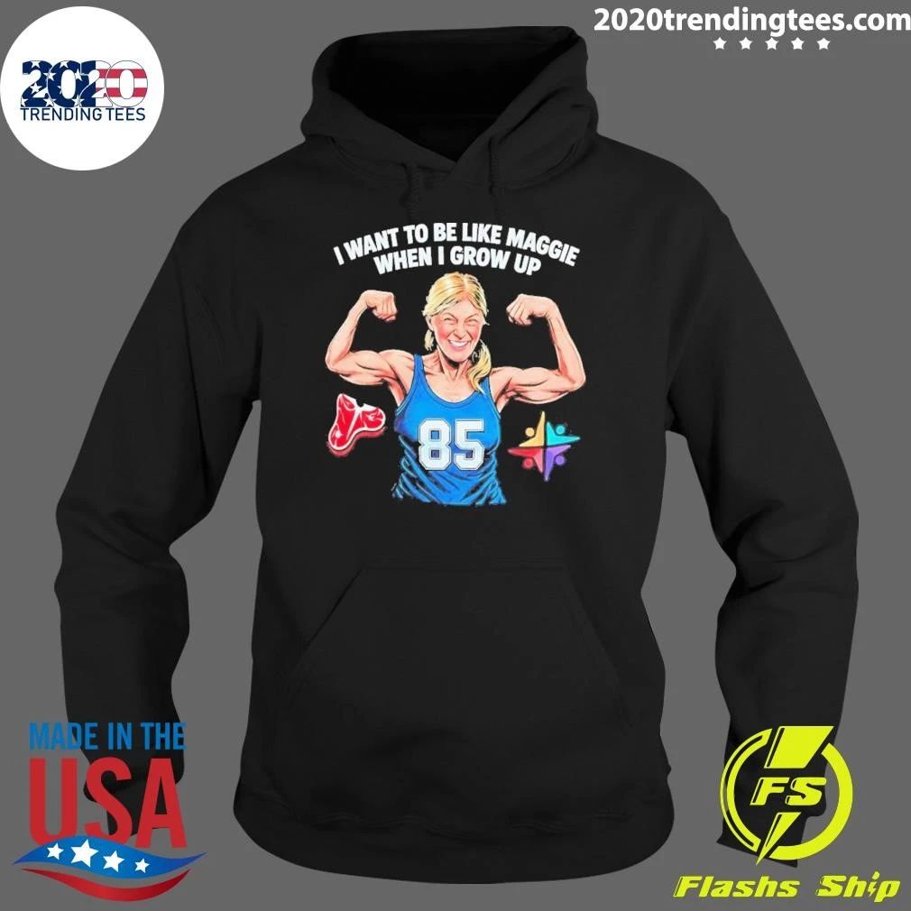 I Want to Be Like Maggie When I Grow Up 85 Shirt