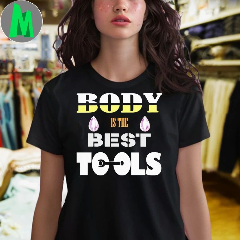 Body is the best tools gym lover fitness lover never give up fit workout Shirt