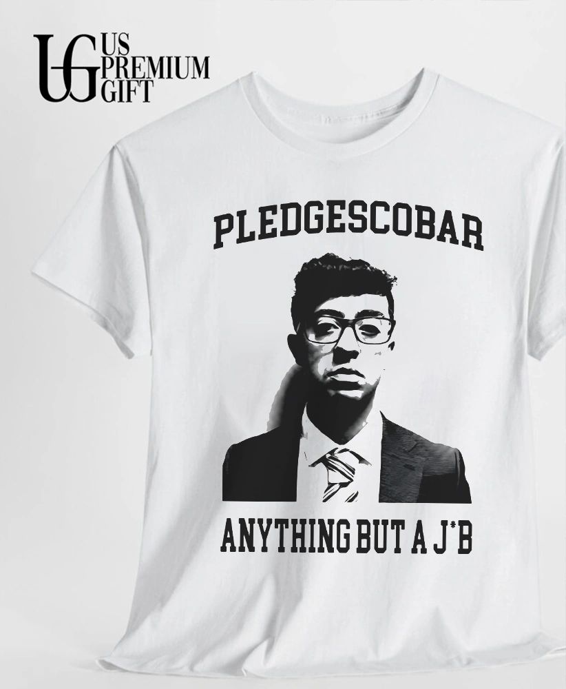 Pledgescobar anything but a Jb shirt