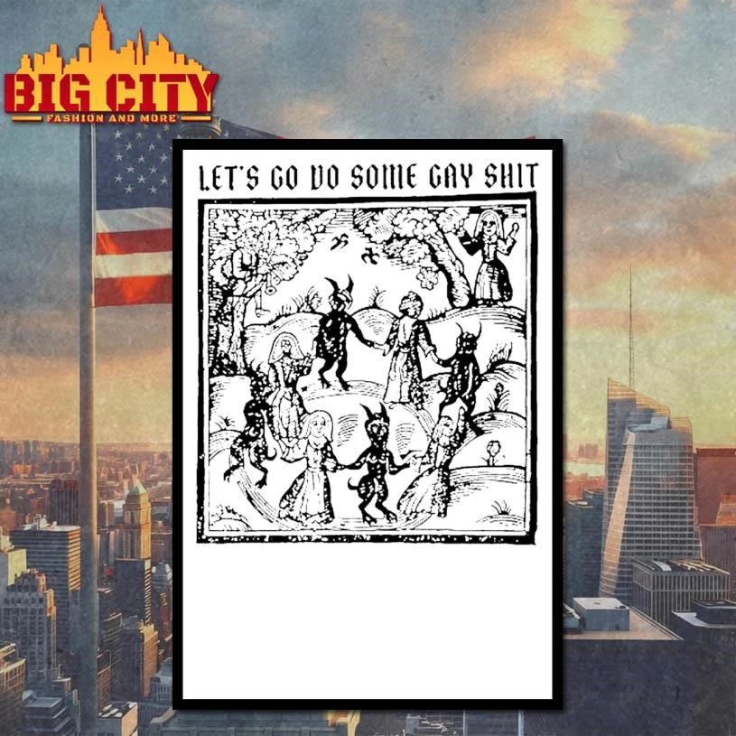 Lets Go Do Some Gay Shit The Kingdom Of Darkness Vintage Shirt