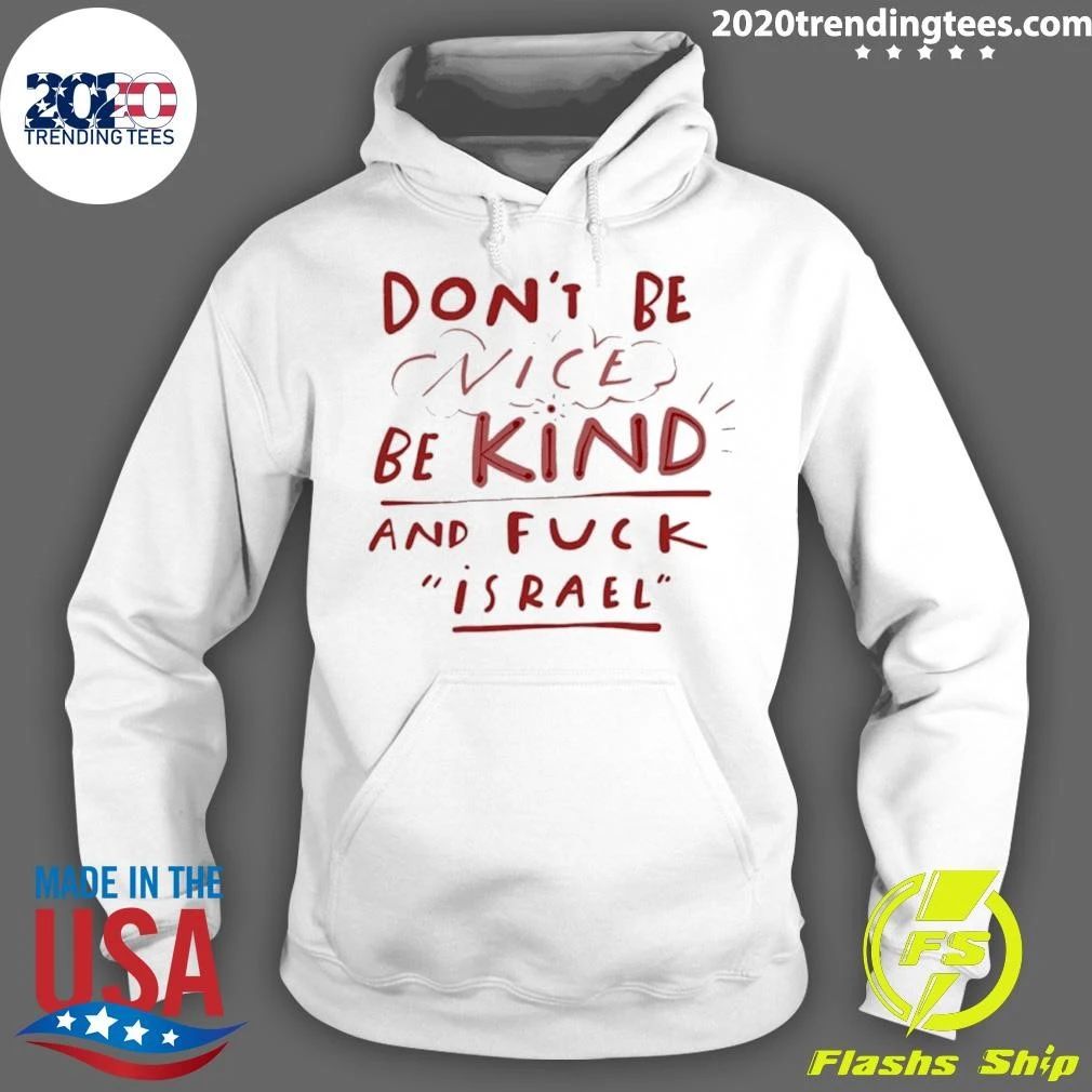 Don’t Be Nice Be Kind And Fuck Israel Shirt
