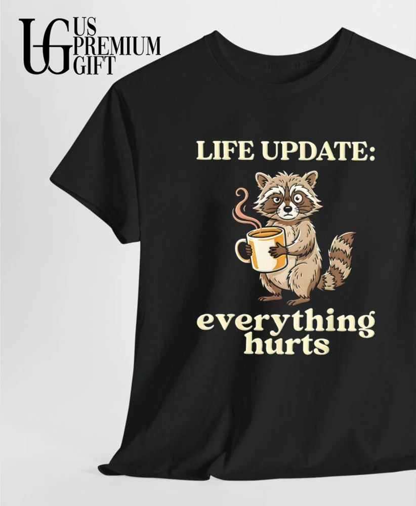 Life Update Everything Hurts Raccoon Coffee Humor shirt