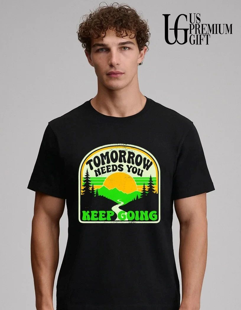 Tomorrow needs you shirt