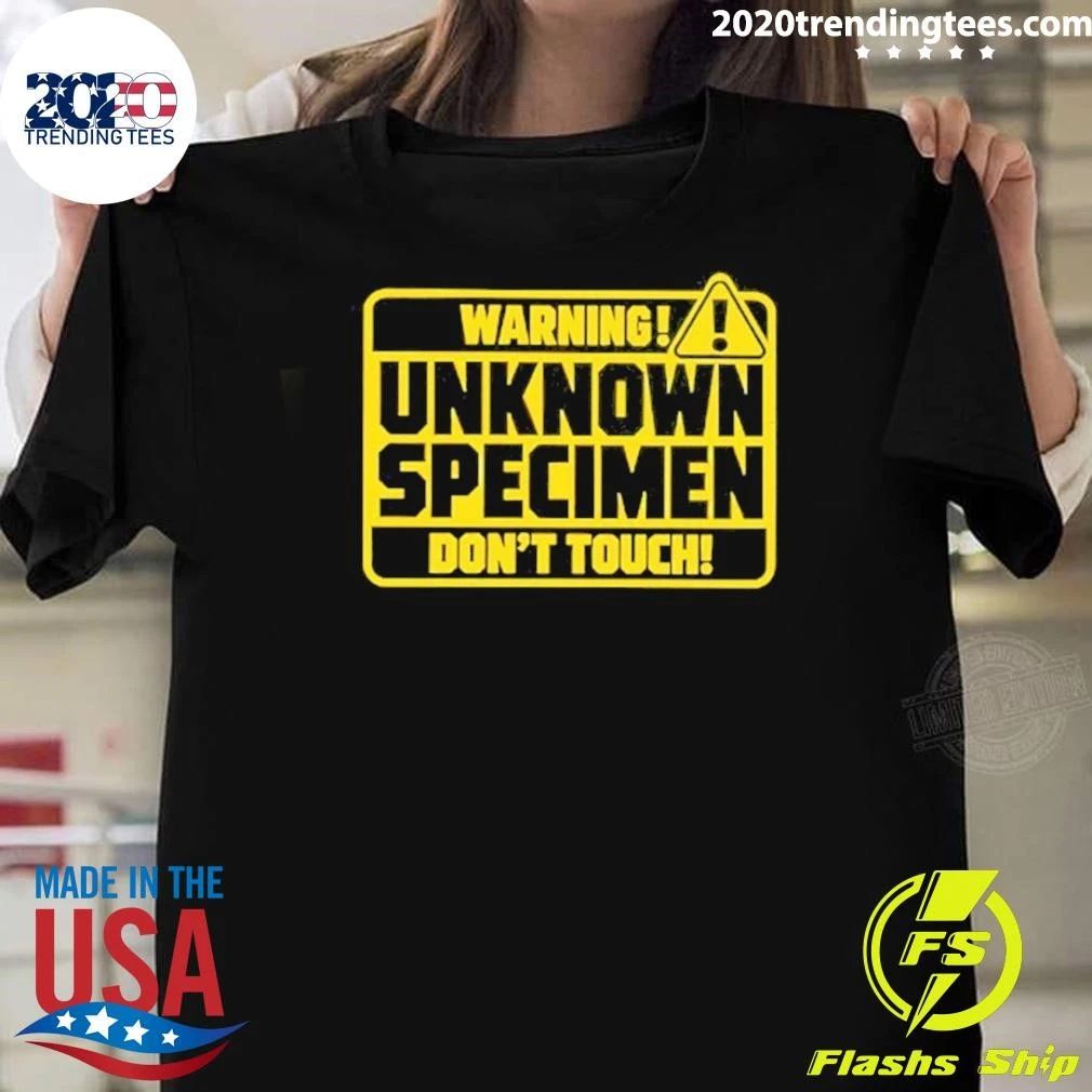 Warning Unknown Specimen Don’t Touch Caution Shirt