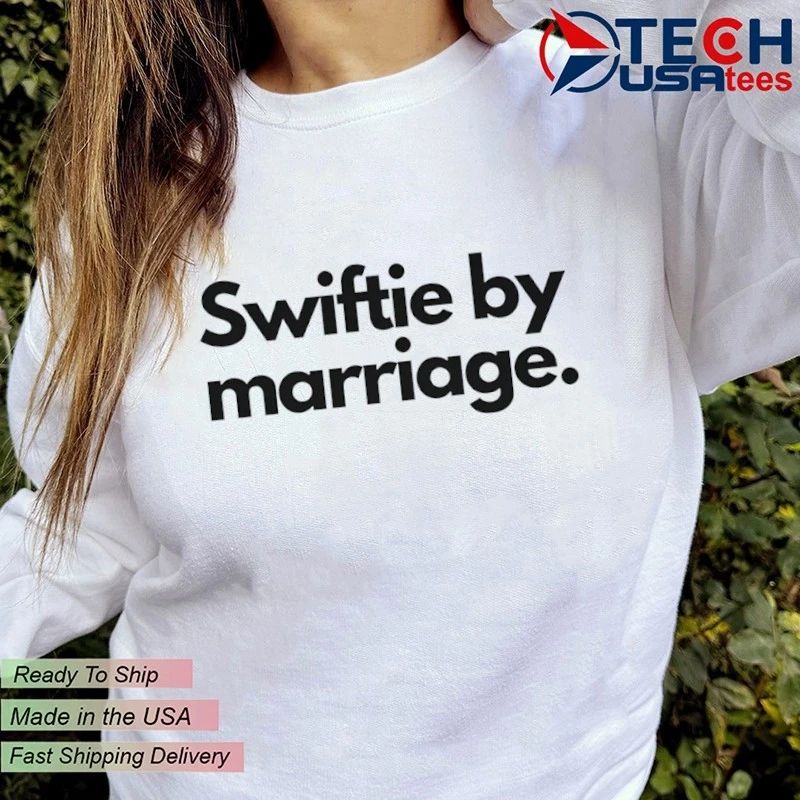 Swiftie by Marriage shirt