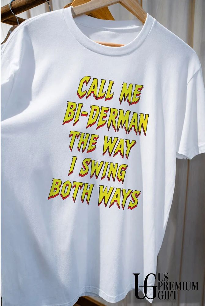 Call Me Bi-Derman the Way I Swing Both Ways shirt