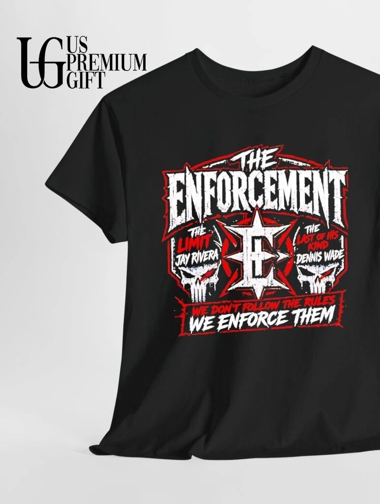 The Enforcement The Limit Jay Rivera The Last Of His Kind Dennis Wade We Don’t Follow Rules shirt