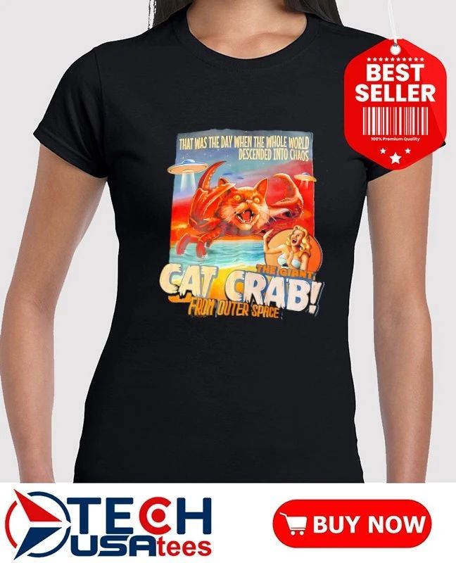 The Giant Cat Crab from Outer Space shirt