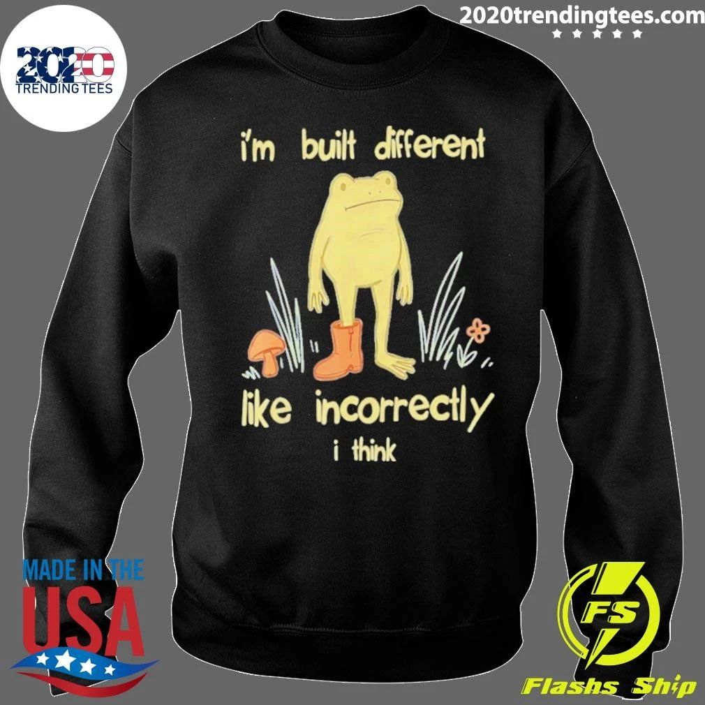 Frog I’m Built Different Like Incorrectly I Think Shirt