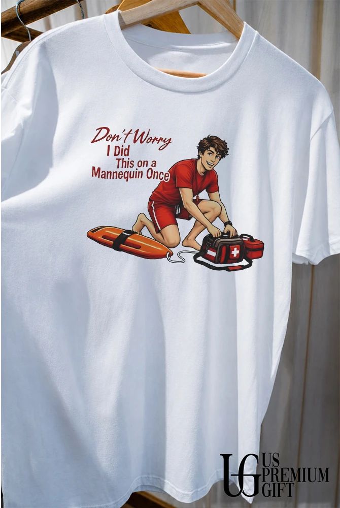 Don’t Worry I Did This on a Mannequin Once Lifeguard shirt