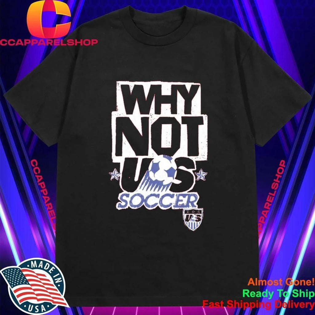 Why Not Us Soccer Shirt
