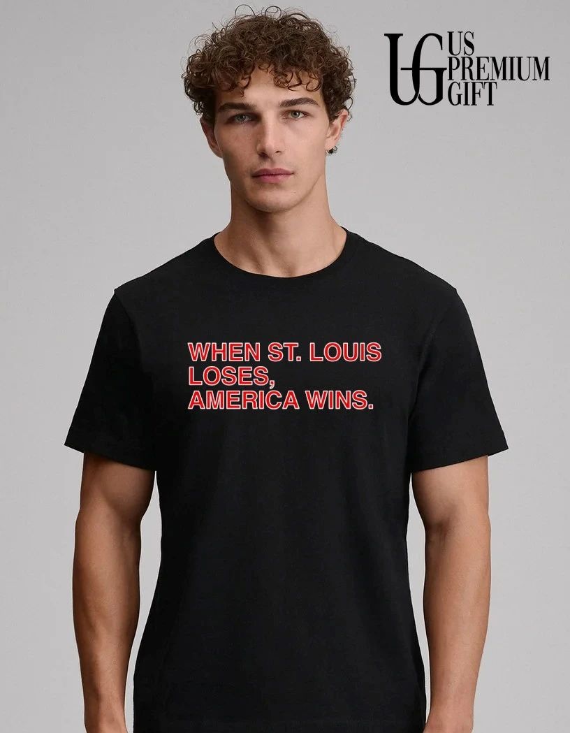 When St. Louis Loses America Wins Chicago Cubs shirt