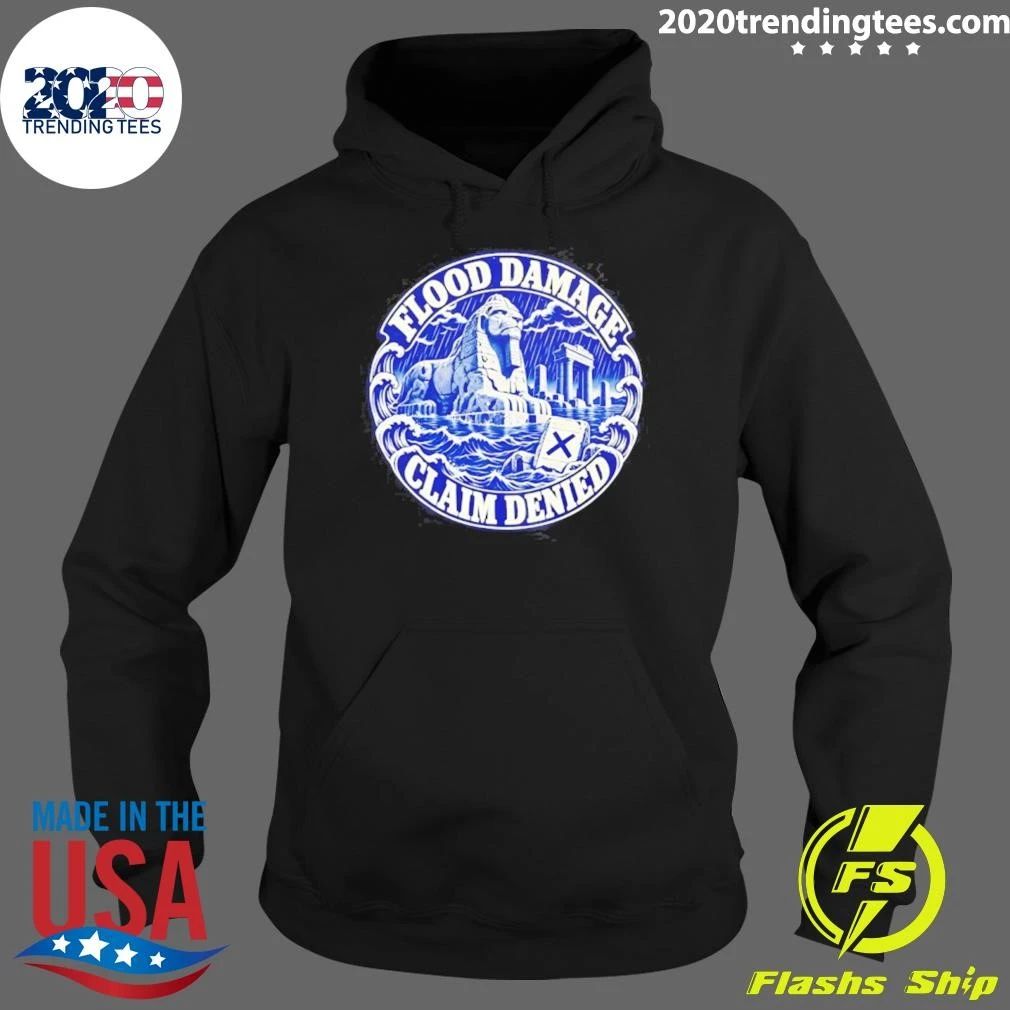 Flood Damage Claim Denied Insurance Humor Shirt