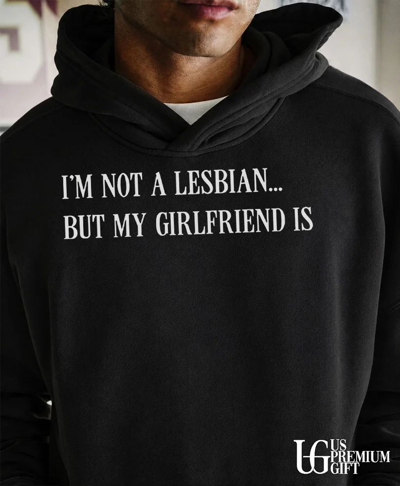 I’m not a lesbian but my girlfriend is shirt