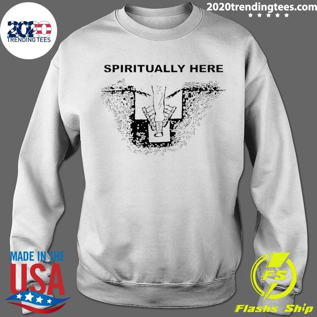 Spiritually Here Funny Humor Grave Buried Shirt