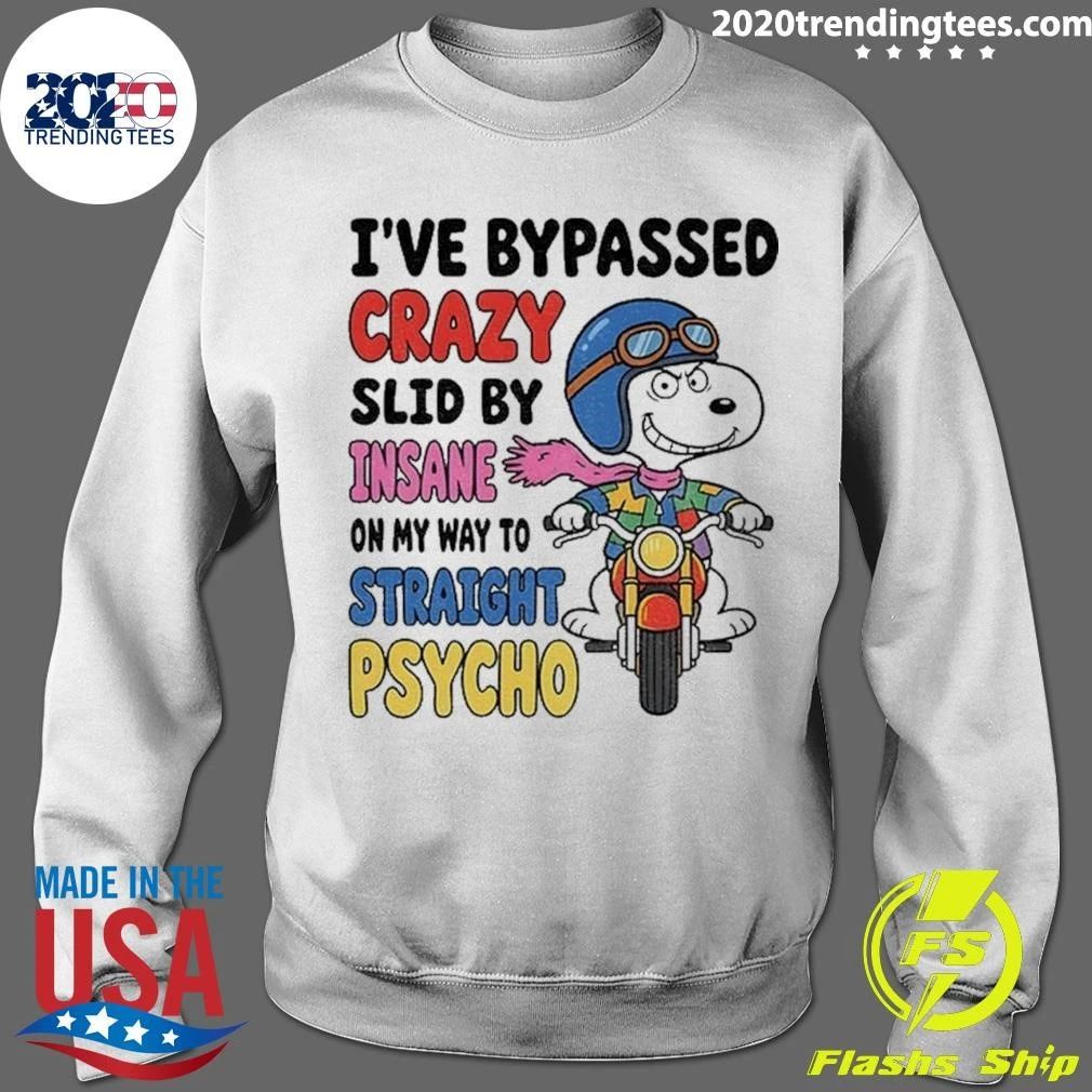 Motorcycle Character I’ve Bypassed Crazy Slid By Insane On My Way To Straight Psycho Shirt