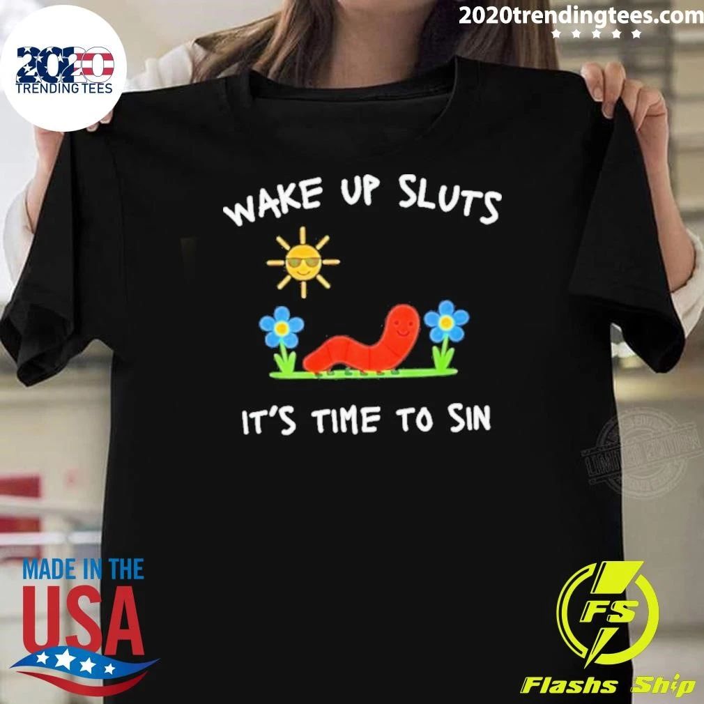 Wake Up Sluts It’s Time To Sin Shirt