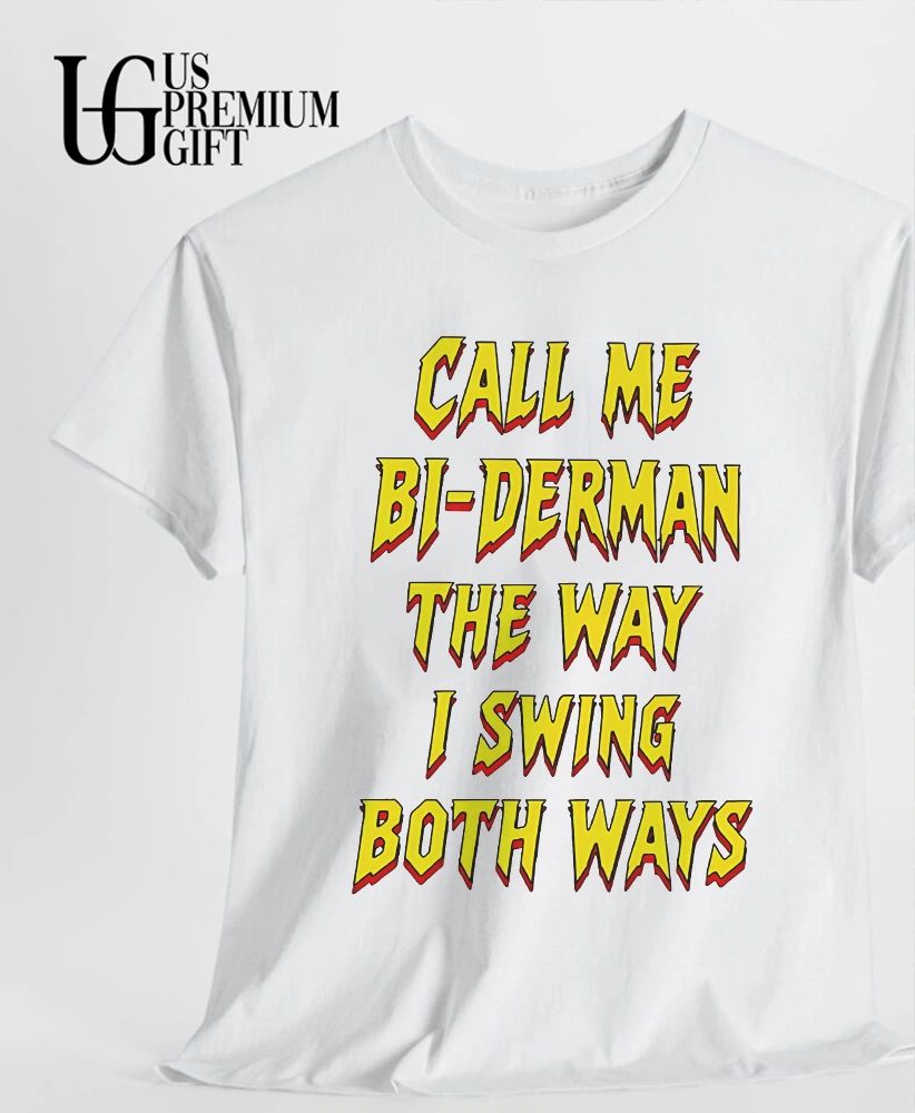 Call Me Bi-Derman the Way I Swing Both Ways shirt