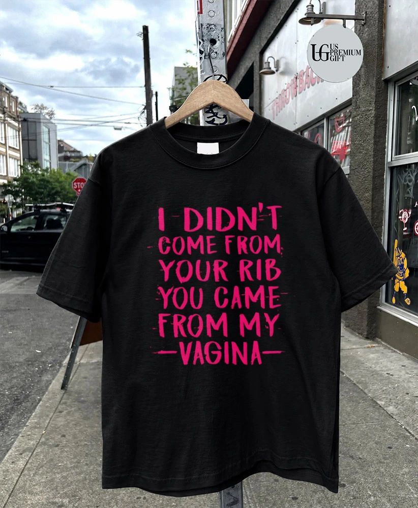 Truly Naked I didn’t come from your rib shirt