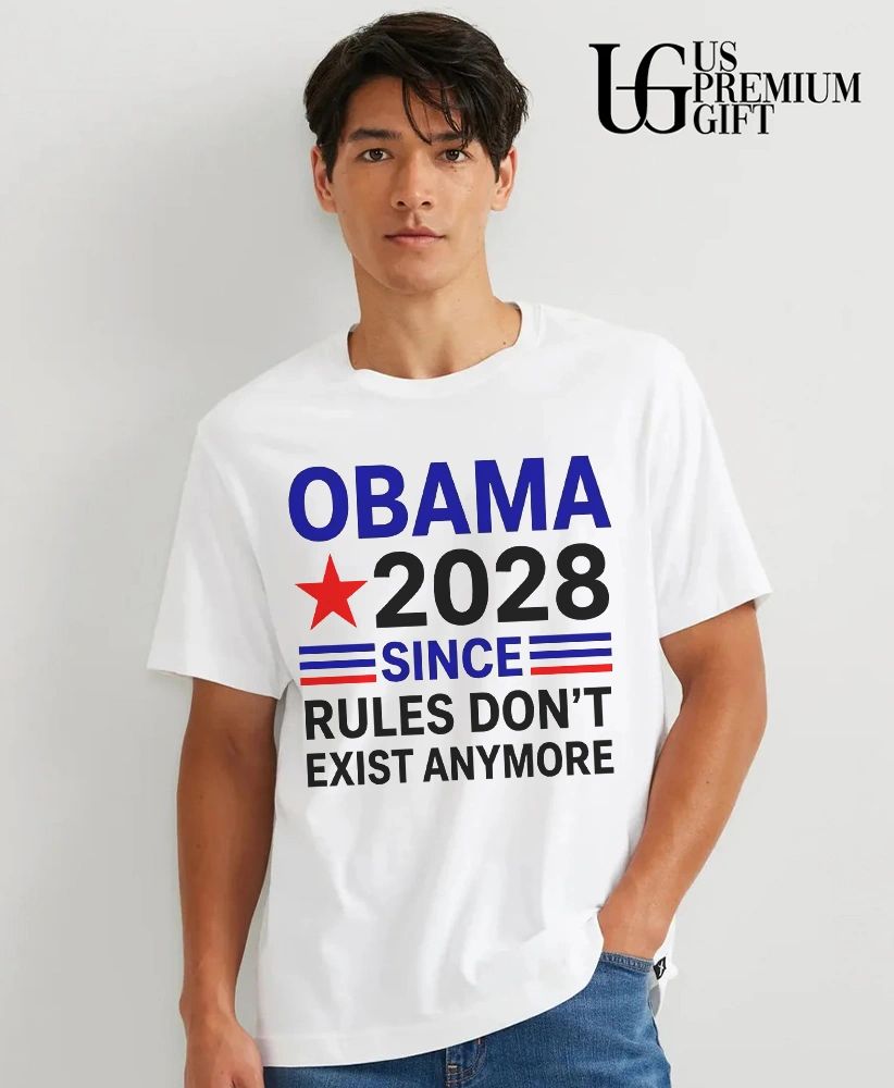 Obama 2028 since rules don’t exist anymore shirt