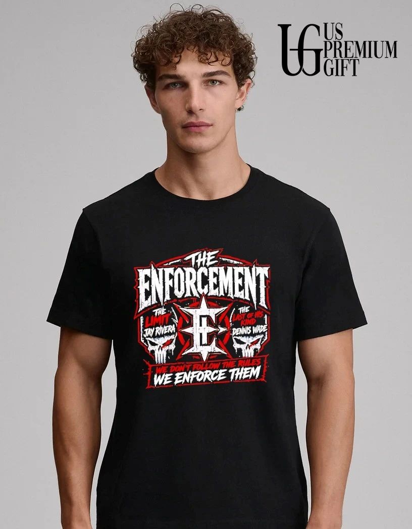 The Enforcement The Limit Jay Rivera The Last Of His Kind Dennis Wade We Don’t Follow Rules shirt