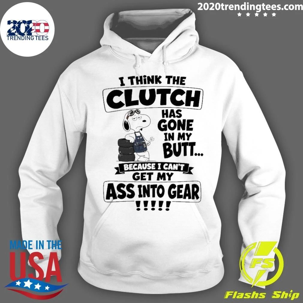 I Think The Clutch Has Gone In My Butt Shirt