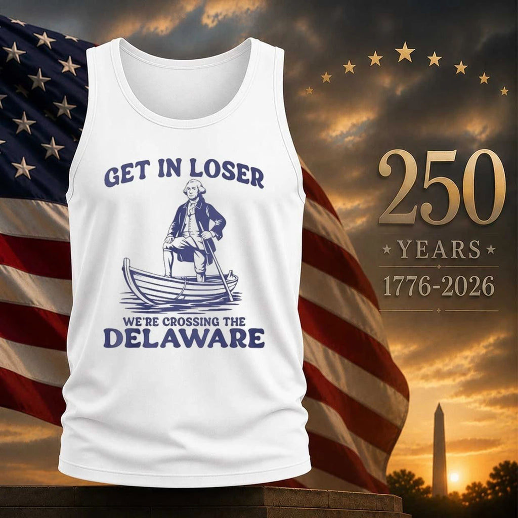 Get In Loser We’re Crossing The Delaware Shirt