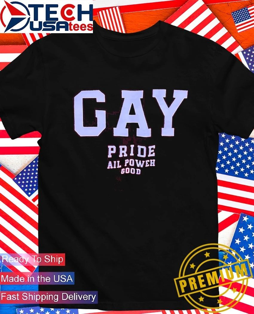 Gay Pride all power good shirt