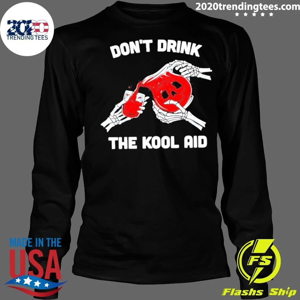 Don’t Drink The Kool Aid Shirt