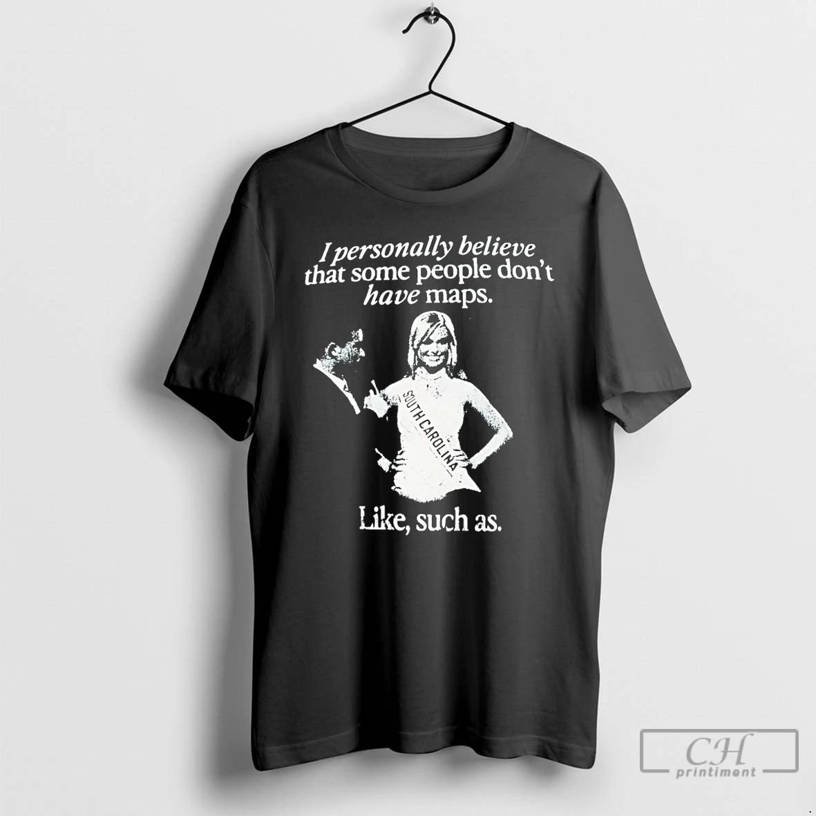 Classic I Personally Believe That Some People Dont Have Map Like Such As T Shirts