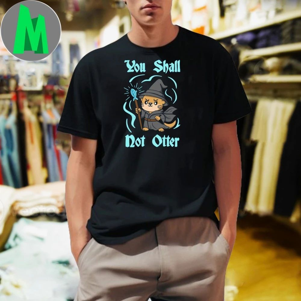You shall not Otter Shirt
