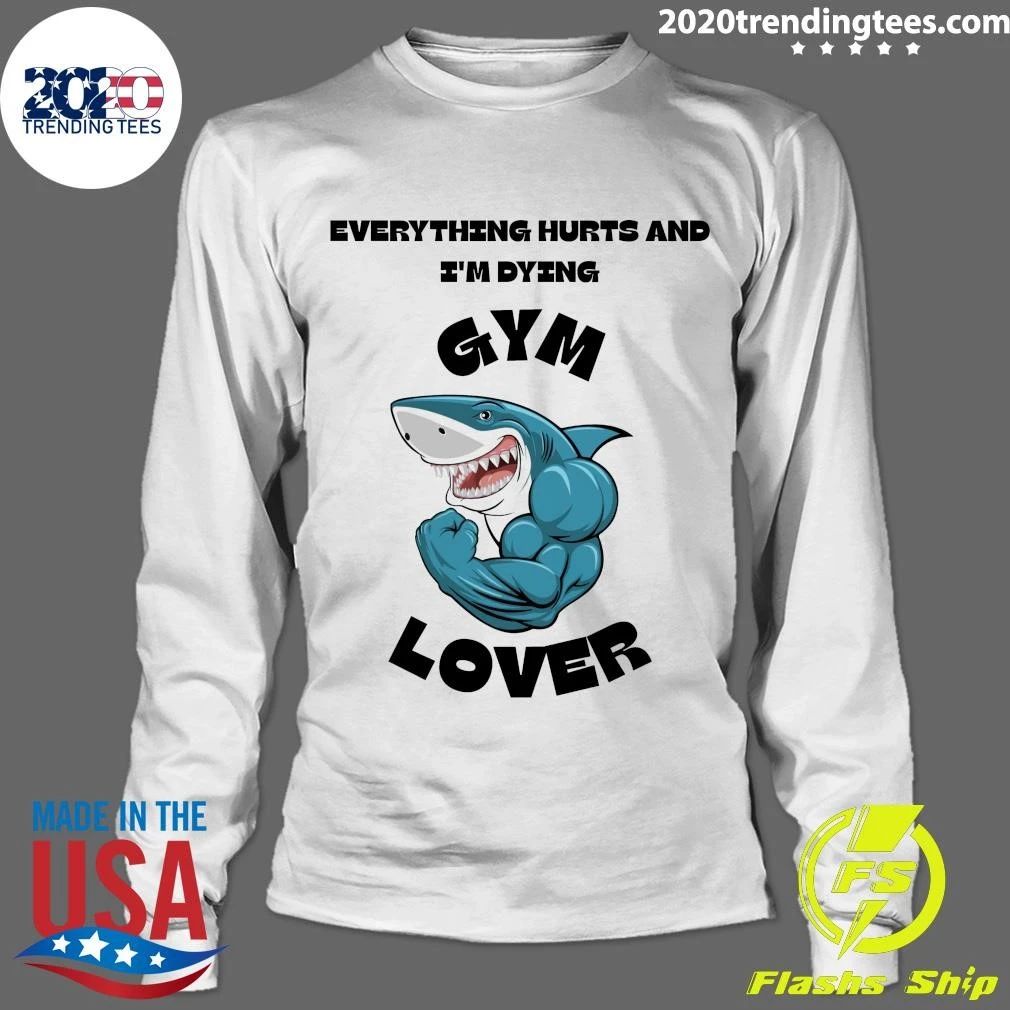 Muscular Shark Everything Hurts And I’m Dying, Gym Lover Shirt