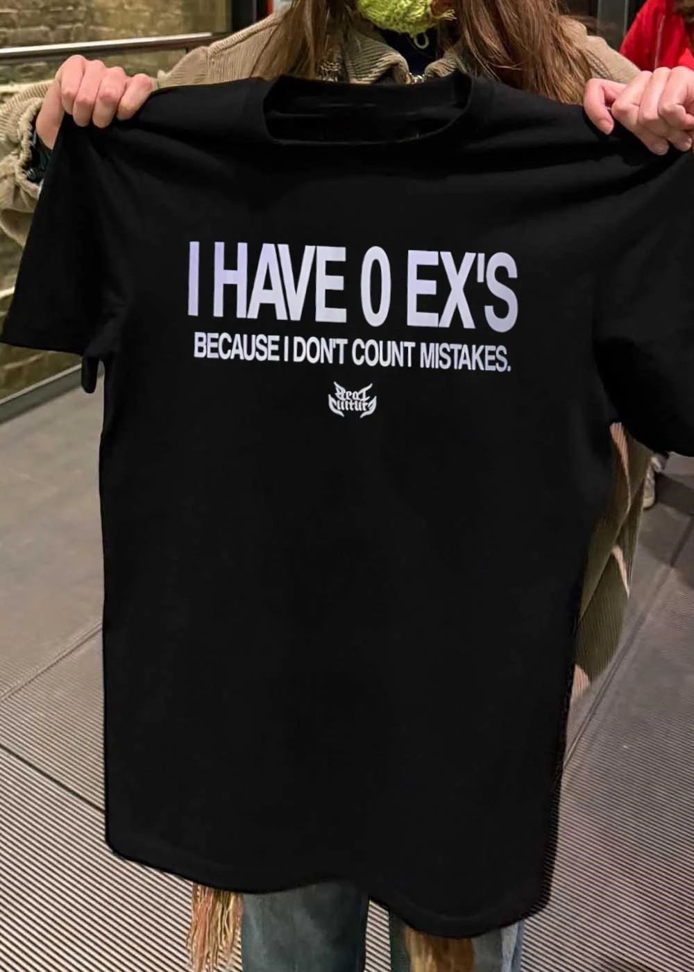 I have 0 ex’s because I don’t count mistakes shirt