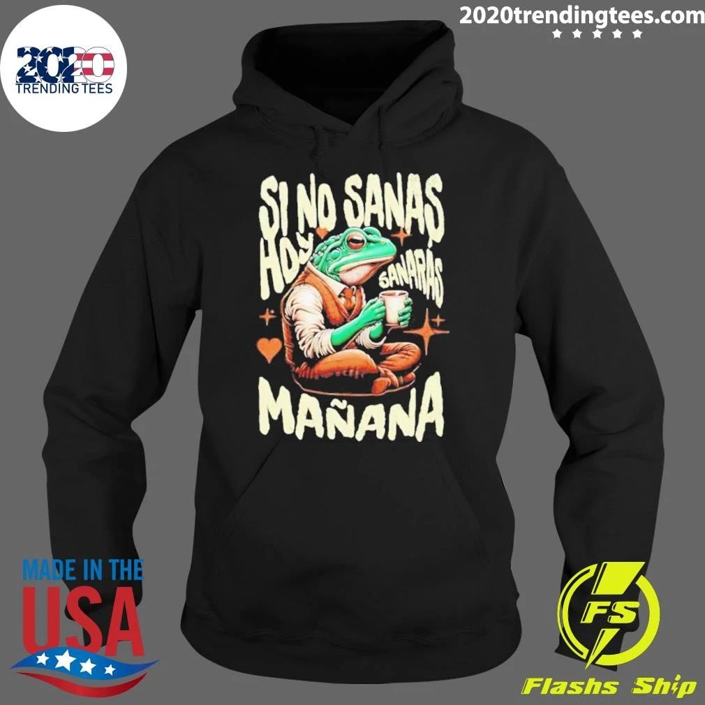 Si No Sanas Hoy Sanarás Mañana Frog Shirt
